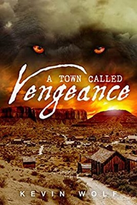 A Town Called Vengeance Paperback Kevin Wolf