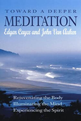 Toward a Deeper Meditation : Rejuvenating the Body Illuminating t