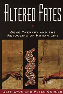 Altered Fates : The Genetic Re-Engineering of Human Life Hardcove