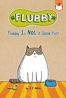Flubby Is Not a Good Pet! Paperback J. E. Morris