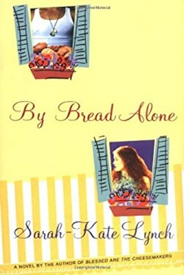 By Bread Alone Hardcover Sarah-Kate Lynch
