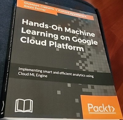 Hands-On Machine Learning on Google Cloud Platform : Implementing Smart and...