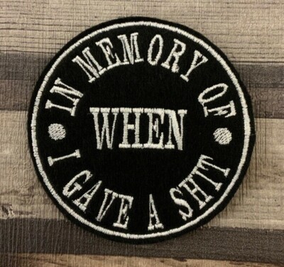 IN MEMORY OF WHEN I GAVE A SH*T FELT PATCH BIKER SCOOTER SEW ON #0069