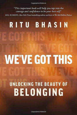 WE'VE GOT THIS UNLOCKING THE BEAUTY BELONGING_BRAND-NEW HC/DJ 2023_RITU BHASIN