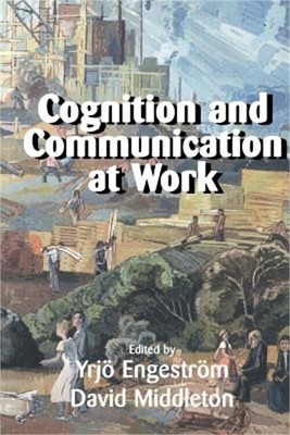 Cognition and Communication at Work (Paperback or Softback)