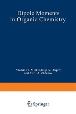 Dipole Moments in Organic Chemistry, Paperback by Minkin, V. I., Like New Use...