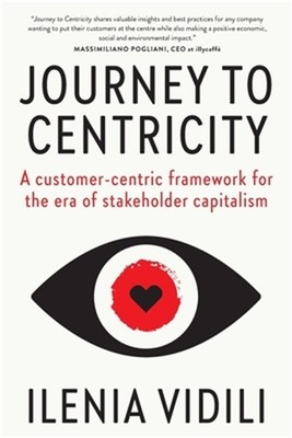 Journey To Centricity: A customer-centric framework for the era of stakeholder c
