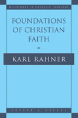 Foundations of Christian Faith : An Introduction to the Idea of C