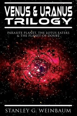 VENUS & URANUS Trilogy: Parasite Planet, The Lotus Eaters &The Planet of Doub...