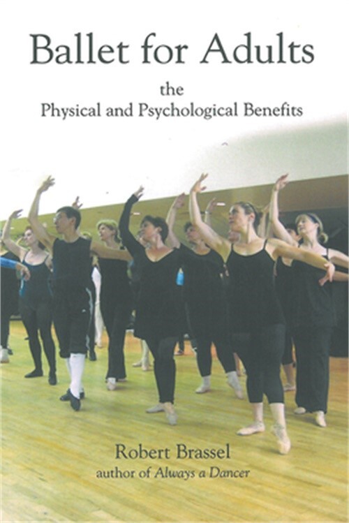 Ballet for Adults: The Physical and Psychological Benefits (Paperback or