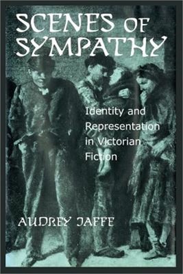 Scenes of Sympathy: Identity and Representation in Victorian Fiction (Paperback