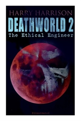 Deathworld 2: The Ethical Engineer (Illustrated): Deathworld Series (Paperback o