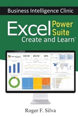 Excel Power Suite - Business Intelligence Clinic: Create and Learn by F. Silv...