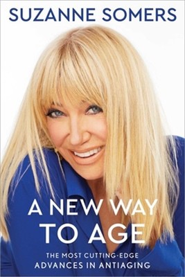 A New Way to Age: The Most Cutting-Edge Advances in Antiaging (Paperback or Soft