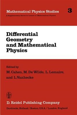 Differential Geometry and Mathematical Physics, Paperback by Cahen, M.; De Wi...