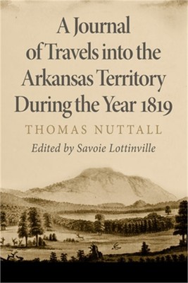 A Journal of Travels Into the Arkansas Territory During the Year 1819 (Paperback