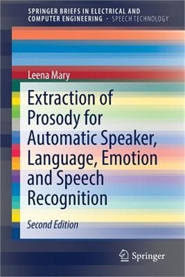 Extraction of Prosody for Automatic Speaker, Language, Emotion and Speech Recogn