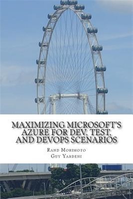 Maximizing Microsoft's Azure for Dev, Test, and Devops Scenarios, Paperback b...