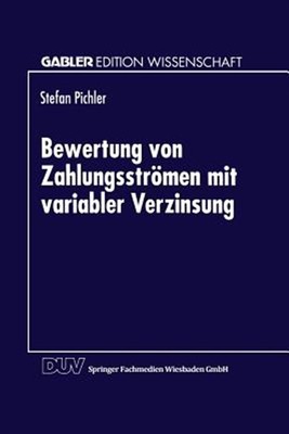 Bewertung Von Zahlungsströmen Mit Variabler Verzinsung, Paperback by Pichler,...