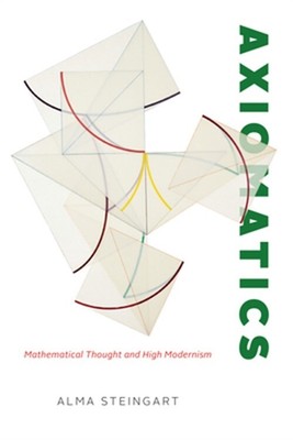 Axiomatics: Mathematical Thought and High Modernism (Paperback or Softback)