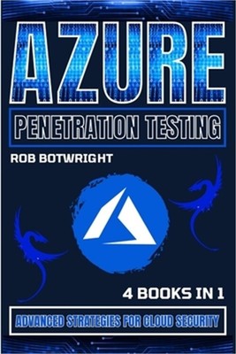 Azure Penetration Testing: Advanced Strategies For Cloud Security (Paperback or