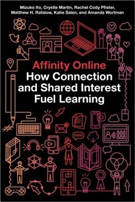 Affinity Online: How Connection and Shared Interest Fuel Learning (Paperback or