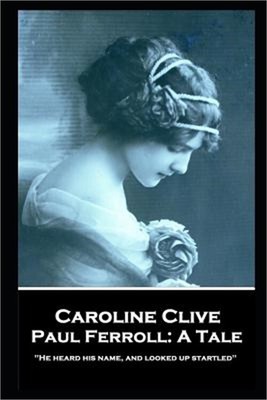 Caroline Clive - Paul Ferroll: A Tale: 'He heard his name, and looked up startle