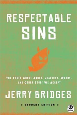 Respectable Sins Student Edition: The Truth about Anger, Jealousy, Worry, and Ot