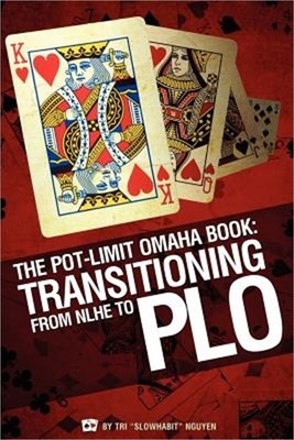 The Pot-Limit Omaha Book: Transitioning from NL to PLO (Paperback or Softback)