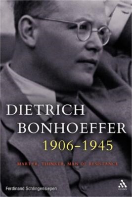 Dietrich Bonhoeffer 1906-1945: Martyr, Thinker, Man of Resistance (Paperback or