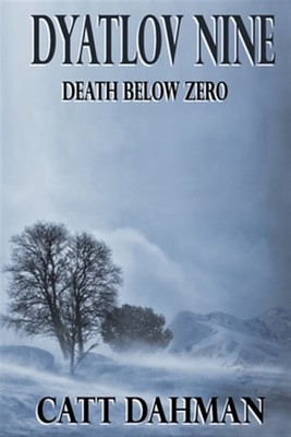 Dyatlov Nine: Death Below Zero by Dahman, Catt, Brand New, Free shipping in t...