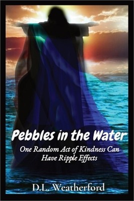 Pebbles in the Water: One Random Act of Kindness Can Have Ripple Effects (Paperb