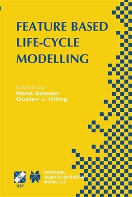 Feature Based Product Life-cycle Modelling : Ifip Tc5 / Wg5.2 & Wg5.3 Confere...