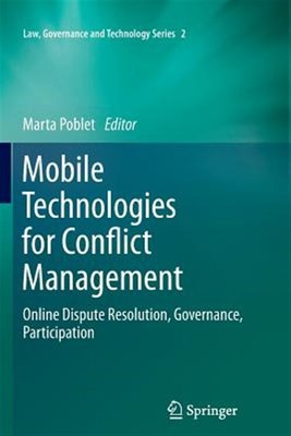 Mobile Technologies for Conflict Management : Online Dispute Resolution, Gove...