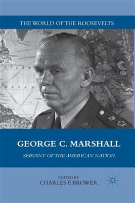 George C. Marshall : Servant of the American Nation, Paperback by Brower, C. ...