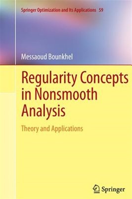 Regularity Concepts in Nonsmooth Analysis : Theory and Applications, Paperbac...