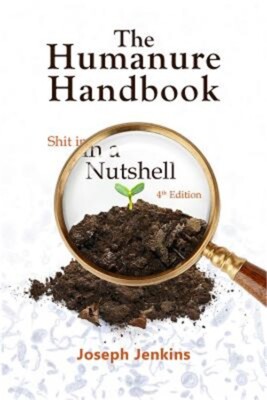 The Humanure Handbook, 4th Edition: Shit in a Nutshell (Paperback or Softback)