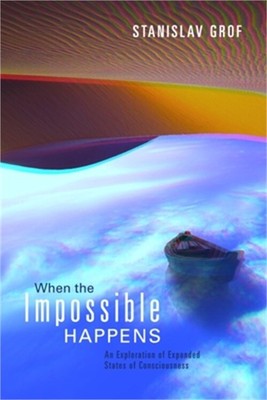 When the Impossible Happens: Adventures in Non-Ordinary Reality (Paperback or So