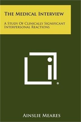 The Medical Interview: A Study Of Clinically Significant Interpersonal Reactions