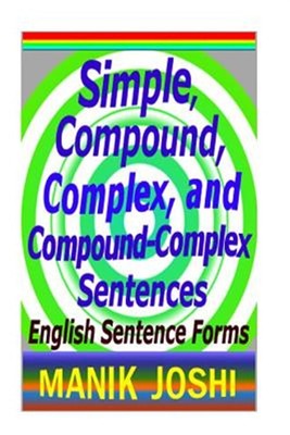 Simple, Compound, Complex, and Compound-Complex Sentences : English Sentence ...