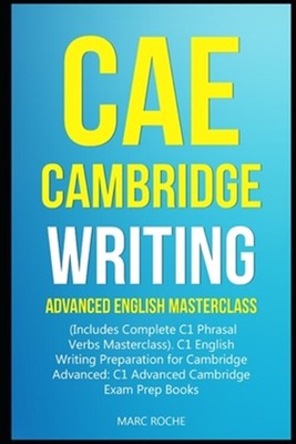 CAE Cambridge Writing: Advanced English Masterclass: (Includes Complete C1 Ph...