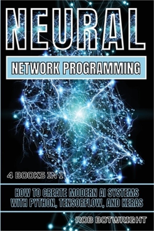 Neural Network Programming: How To Create Modern AI Systems With