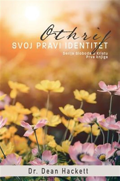 Otkrij Svoj Pravi Identitet : Vjernikov Položaj U Kristu, Paperback