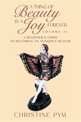 A Thing of Beauty is a Joy Forever: Volume II: A Beginner's Guide to Becoming an