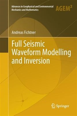 Full Seismic Waveform Modelling and Inversion, Paperback by Fichtner, Andreas...