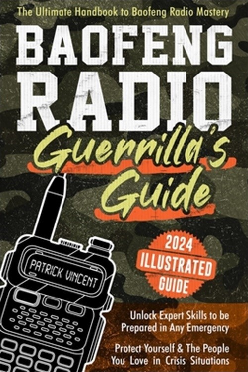 Baofeng Radio Survival Guide: The Ultimate Guerrilla's Handbook to Baofeng