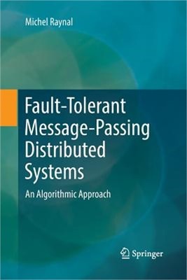 Fault-Tolerant Message-Passing Distributed Systems: An Algorithmic Approach (Pap