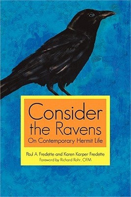 Consider the Ravens: On Contemporary Hermit Life (Paperback or Softback)