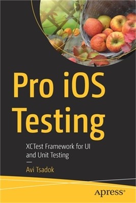 Pro IOS Testing: Xctest Framework for Ui and Unit Testing (Paperback or Softback
