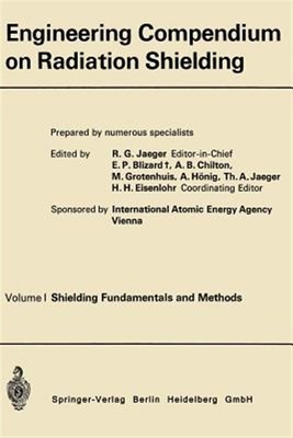 Engineering Compendium on Radiation Shielding : Shielding Fundamentals and Me...